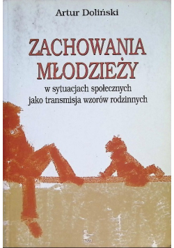 Zachowania młodzieży w sytuacjach społecznych jako transmisja wzorów rodzinnych