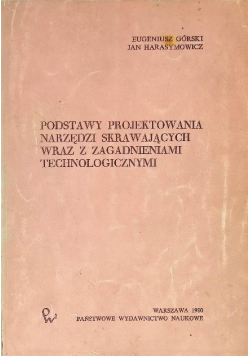 Podstawy projektowania narzędzi skrawających wraz z zagadnieniami technologicznymi