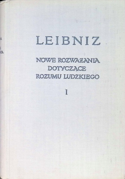 Nowe Rozważania Dotyczące Rozumu Ludzkiego Tom I
