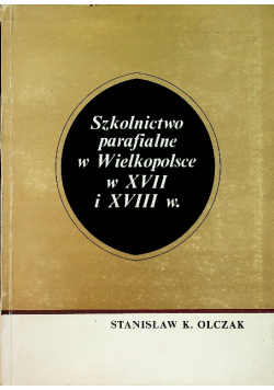 Szkolnictwo parafialne w Wielkopolsce w XVII i XVIII wieku