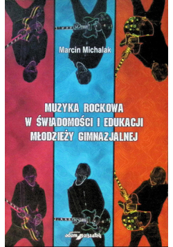 Muzyka rockowa w świadomości i edukacji młodzieży gimnazjalnej