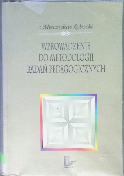 Wprowadzenie do metodologii badań pedagogicznych