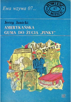 Ewa wzywa 07 Numer 47  Amerykańska guma do żucia Pinky