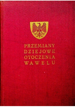 Przemiany dziejowe otoczenia Wawelu