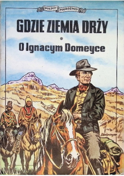 Gdzie ziemia drży O Ignacym Domeyce