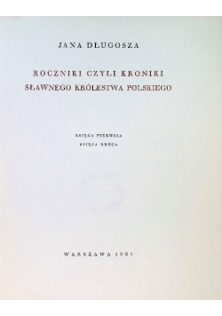 Roczniki czyli Kroniki sławnego Królestwa Polskiego Księga 1 i 2