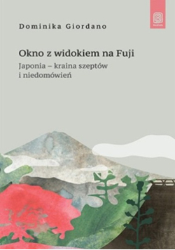 Okno z widokiem na Fuji Japonia - kraina szeptów i niedomówień