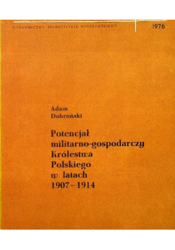 Potencjał militarno - gospodarczy Królestwa Polskiego w latach 1907 - 1914