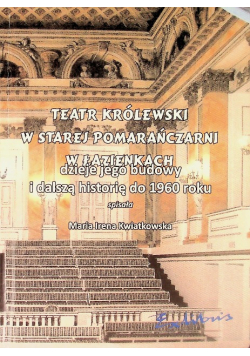 Teatr Królewski w starej pomarańczarni w łazienkach dzieje jego budowy i dalszą historię do 1960 roku