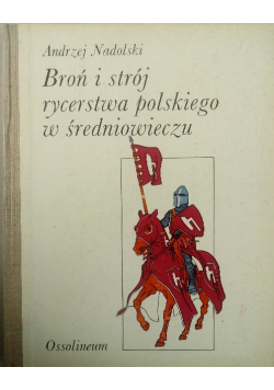 Broń i strój rycerstwa polskiego w średniowieczu