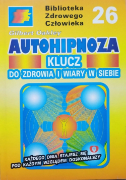 Autohipnoza klucz do zdrowia i wiary w siebie Tom 26