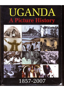 Uganda A Picture History 1857-2007