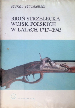 Broń strzelecka Wojsk Polskich w latach 1717 - 1945