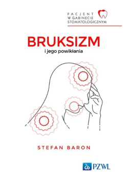 Pacjent w Gabinecie Stomatologicznym Bruksizm i jego powikłania