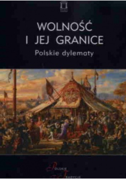 Wolność i jej granice polskie dylematy