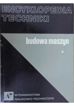 Encyklopedia techniki Budowa maszyn