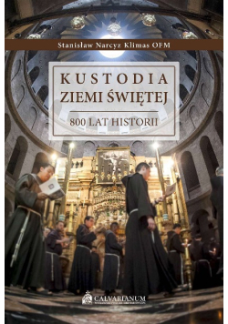 Kustodia Ziemi Świętej. 800 lat historii