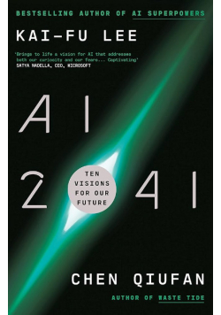 AI 2041: Ten Visions for Our Future