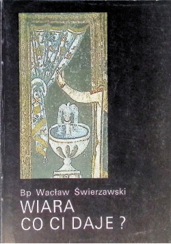 Wiara co Ci daje?