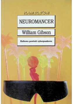 Neuromancer Kultowa powieść cyberpunkowa