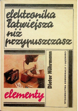 Elektronika łatwiejsza niż przypuszczasz Elementy