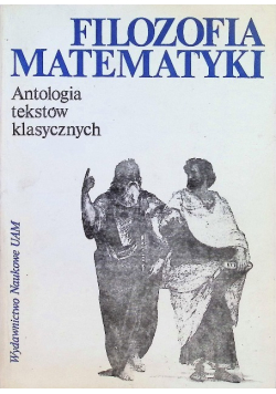 Filozofia matematyki Antologia tekstów klasycznych
