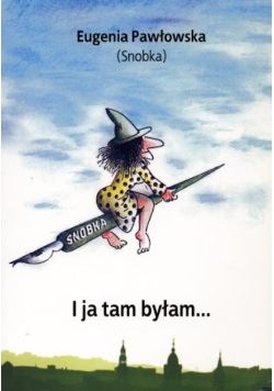 I Ja Tam Byłam