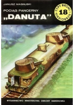 Typy broni i uzbrojenia Tom 18 Pociąg pancerny Danuta