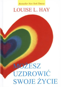 Możesz uzdrowić swoje życie