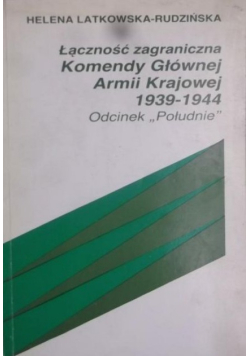 Łączność zagraniczna Komendy Głównej Armii Krajowej 1939-1944 Odcinek "Południe"