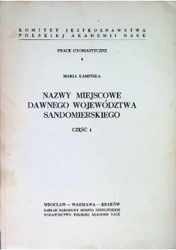 Nazwy miejscowe dawnego Województwa Sandomierskiego Tom 6 Część 1