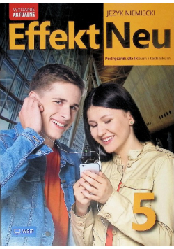 Effekt Neu 5. Język niemiecki. Liceum i technikum. Podręcznik Anna