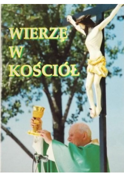 Wierzę w Kościół jeden, święty, powszechny i apostolski