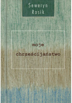 Moje Chrześcijaństwo