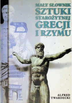 Mały słownik sztuki starożytnej Grecji i Rzymu