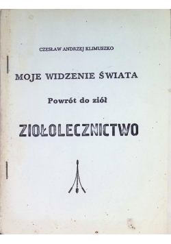 Moje widzenie świata Powrót do ziół Ziołolecznictwo