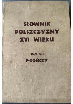 Słownik polszczyzny XVI wieku Tom 7