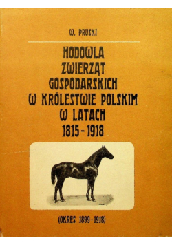 Hodowla zwierząt gospodarskich w Królestwie Polskim w latach 1815 - 1918 Tom III