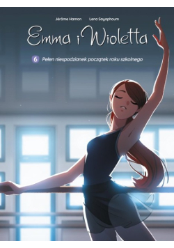 Emma i Wioletta. Pełen niespodzianek początek roku szkolnego. Tom 6