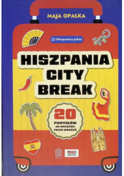 Hiszpania city break. 20 pomysłów na weekend pełen wrażeń