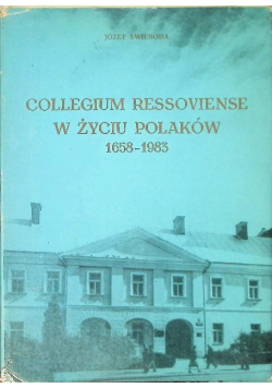 Collegium Ressoviense w życiu Polaków 1658 -  1983