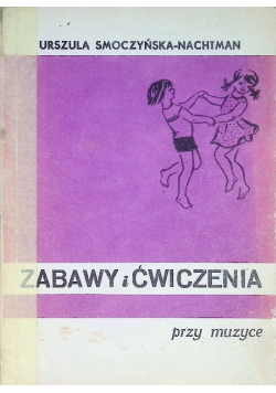 Zabawy i ćwiczenia przy muzyce
