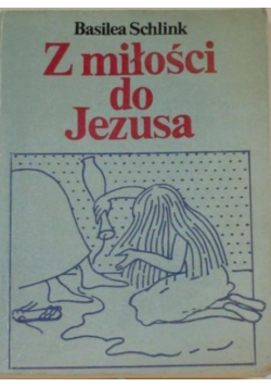 Z miłości do Jezusa