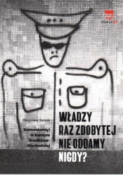 Władzy raz zdobytej nie oddamy nigdy