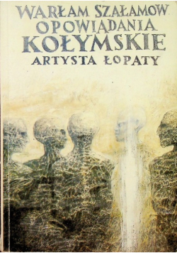 Opowiadania kołymskie artysta łopaty