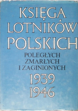 Księga Lotników Polskich Poległych zmarłych i zaginionych 1939 - 1946