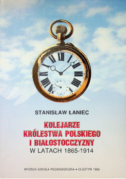 Kolejarze królestwa polskiego i białostocczyzny w latach 1865 - 1914