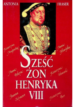 Sześć żon Henryka VIII