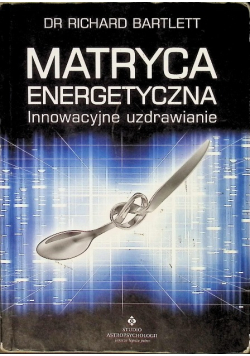 Matryca energetyczna. Innowacyjne uzdrawianie