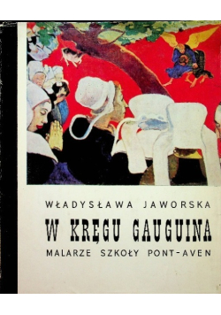 W kręgu Gauguina Malarze szkoły Pont Aven